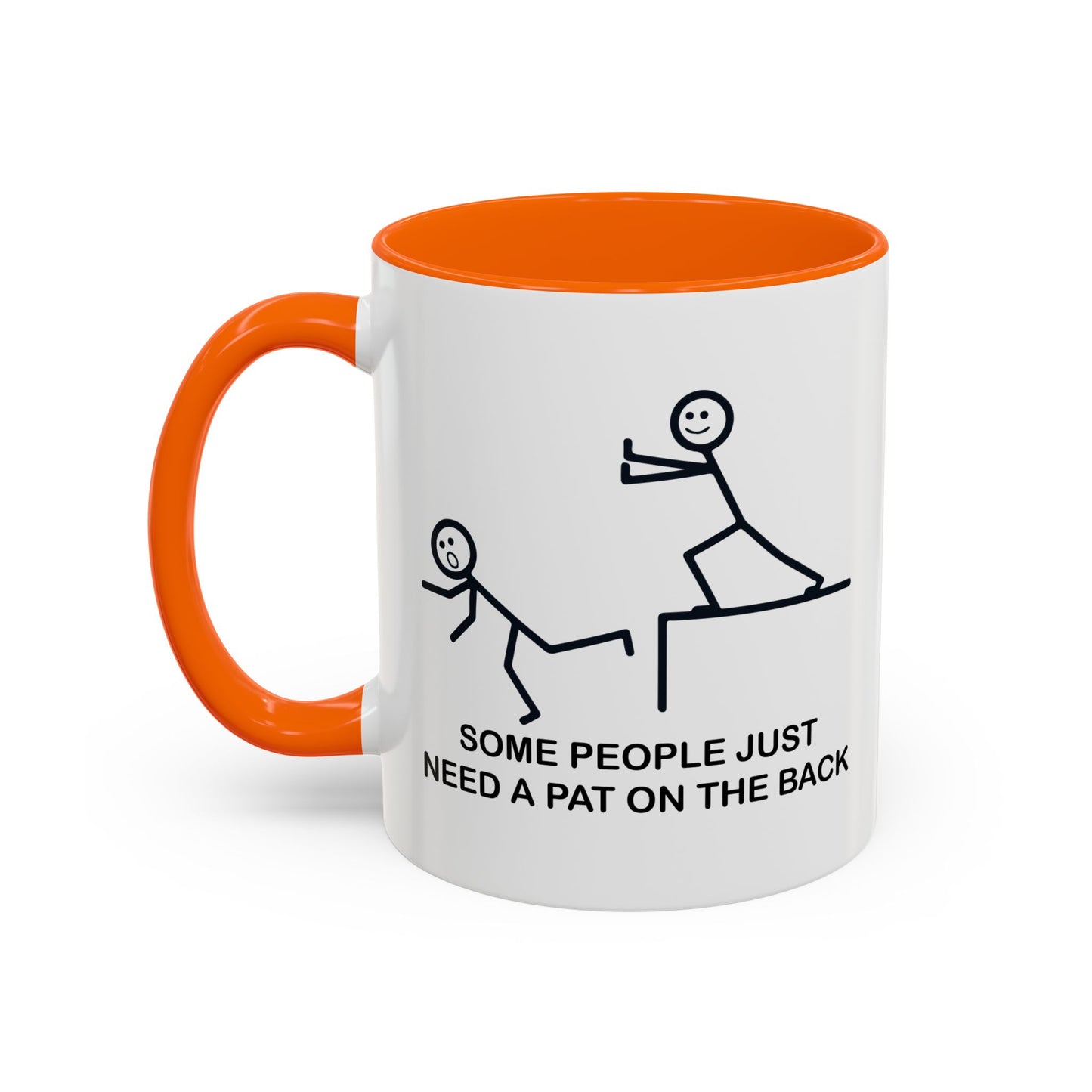 SOMEPEOPLE JUST NEED A PAT ON THE BACK Accent BiColor Funny Sarcastic Mug