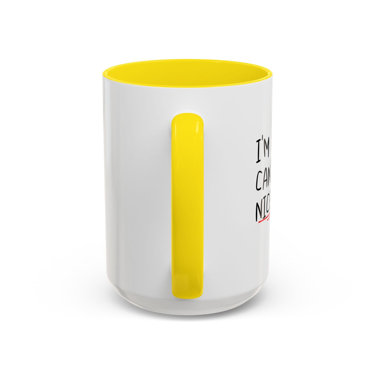 I'M WHY WE CAN'T HAVE NICE THINGS Accent BiColor Funny Sarcastic Mug