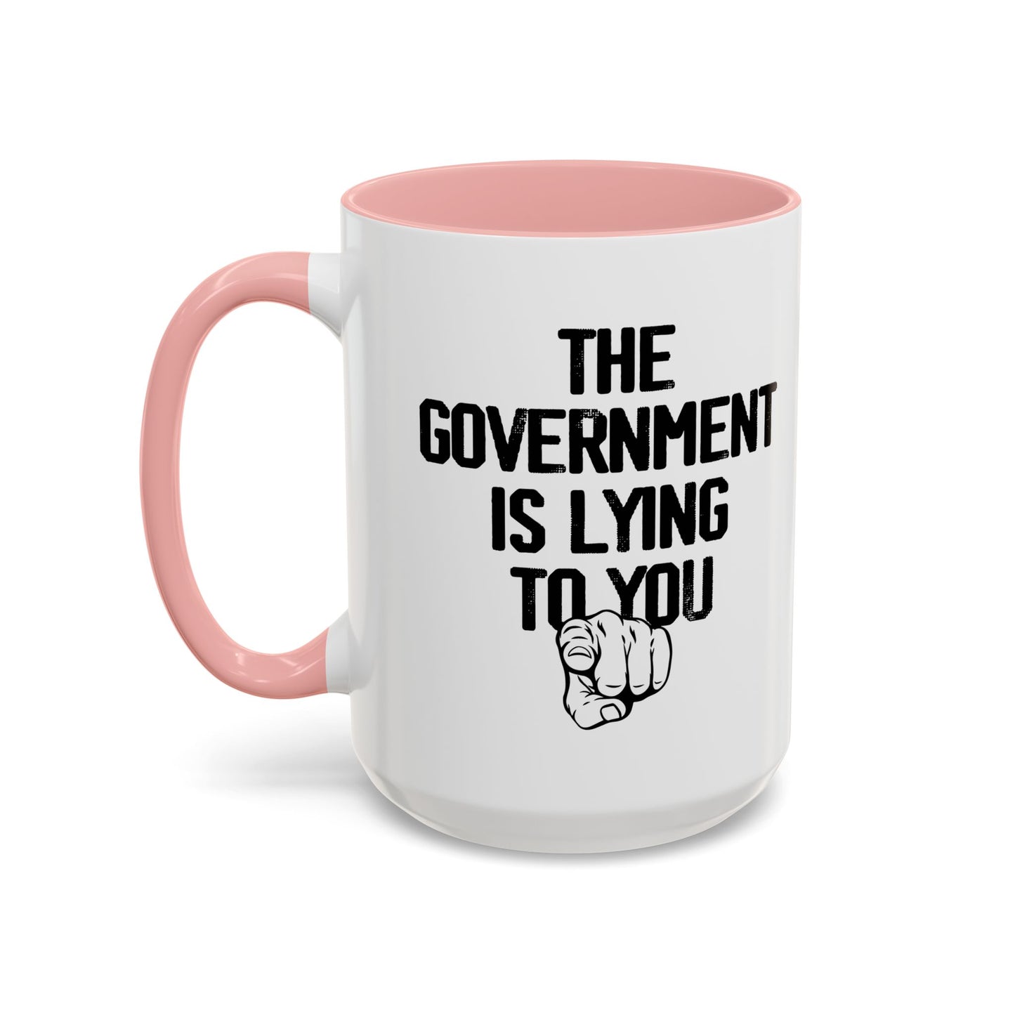 THE GOVERNMENT IS LYING TO YOU Accent BiColor Funny Sarcastic Mug