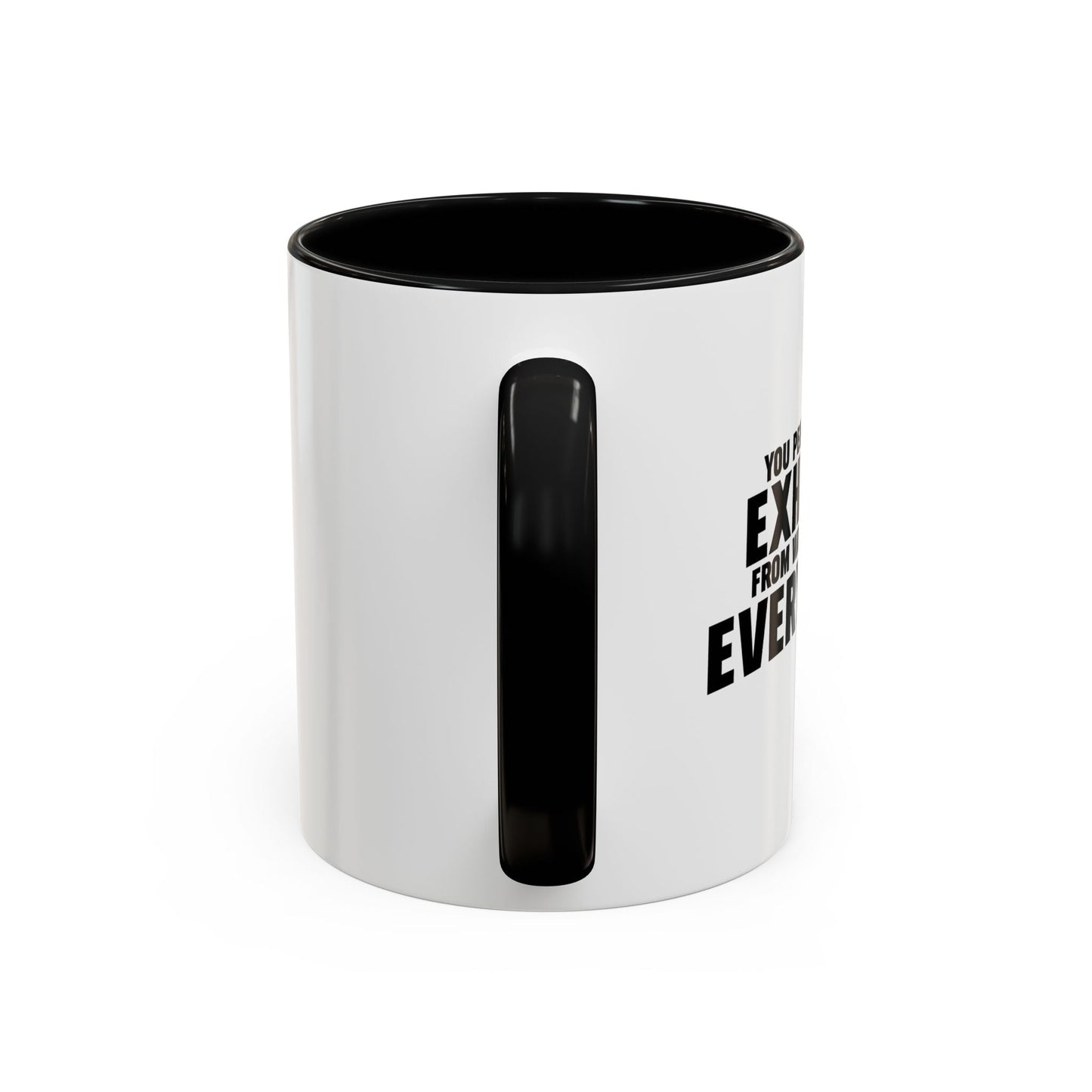 YOU PEOPLE MUST BE EXHAUSTED Accent BiColor Funny Sarcastic Mug