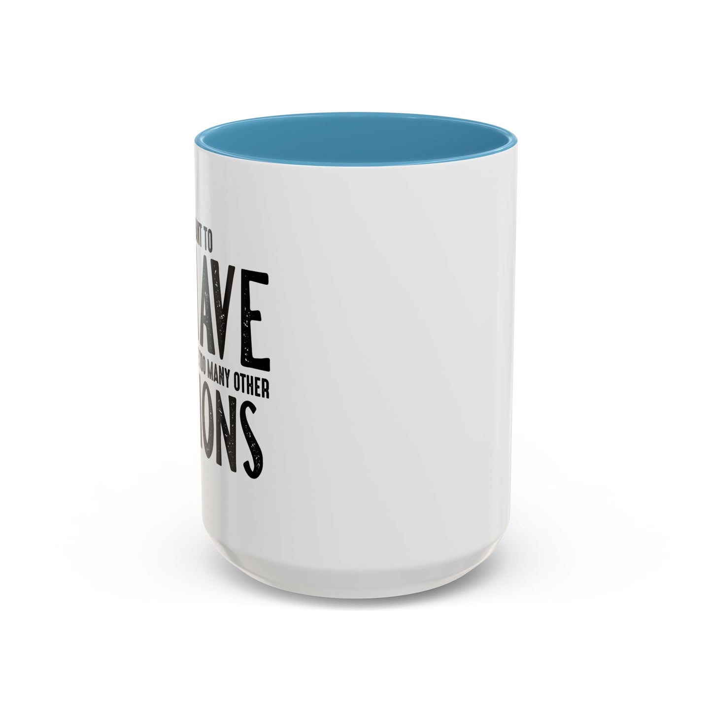 I MEANT TO BEHAVE Accent BiColor Funny Sarcastic Mug