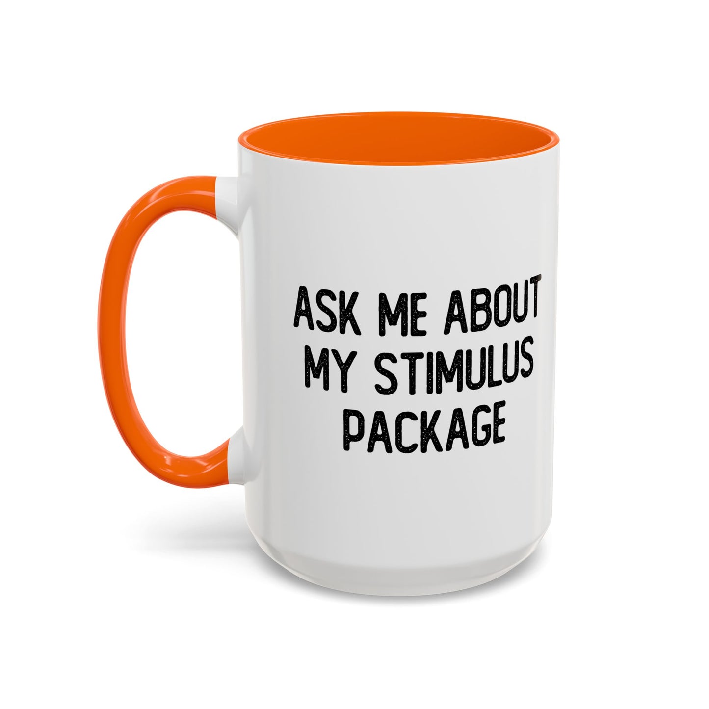 MY STIMULUS PACKAGE Accent BiColor Funny Sarcastic Mug