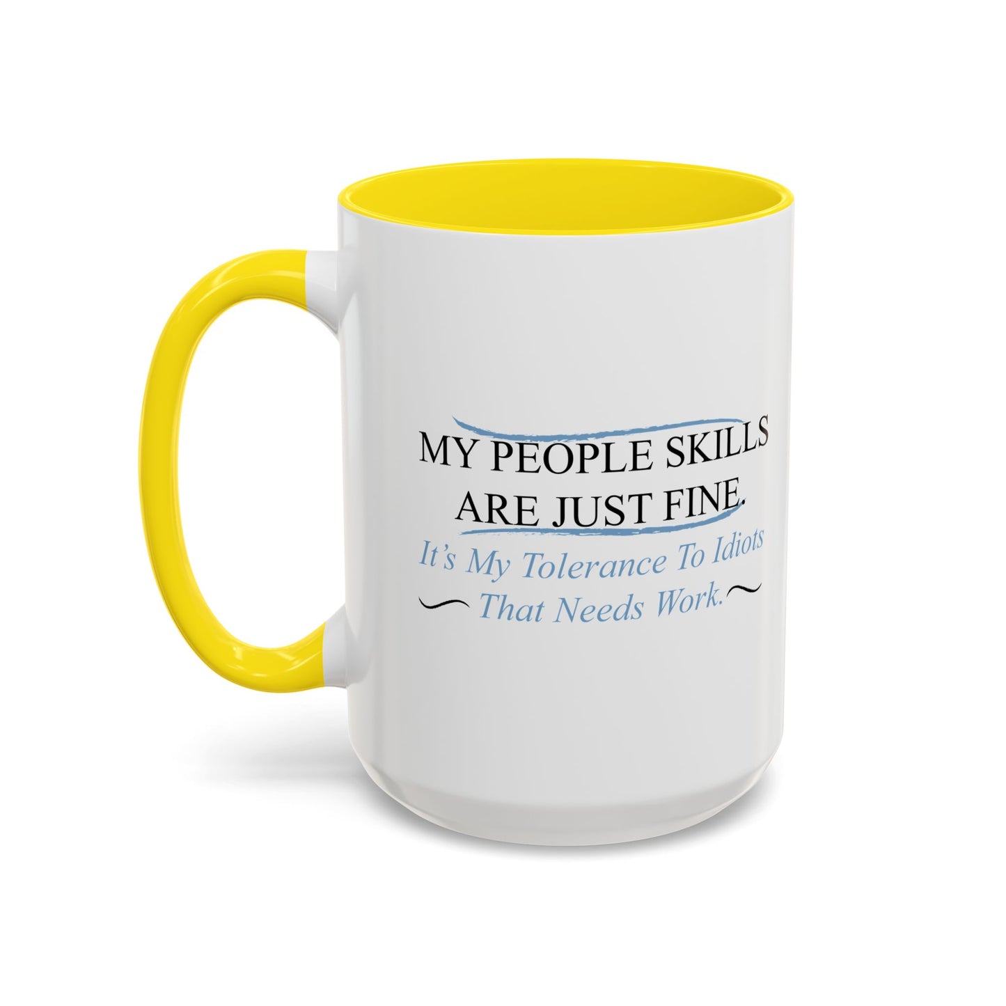 MY PEOPLE SKILLS ARE JUST FINE Accent BiColor Funny Sarcastic Mug