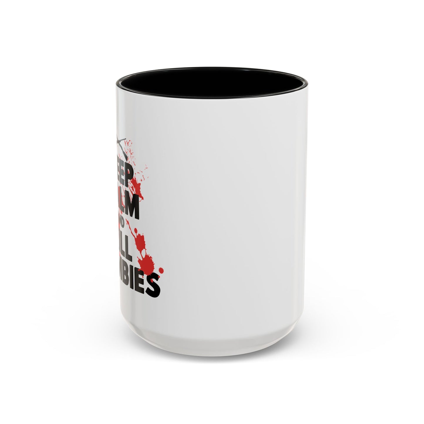 KEEP CALM ANDKILL ZOMBIES Accent BiColor Funny Sarcastic Mug