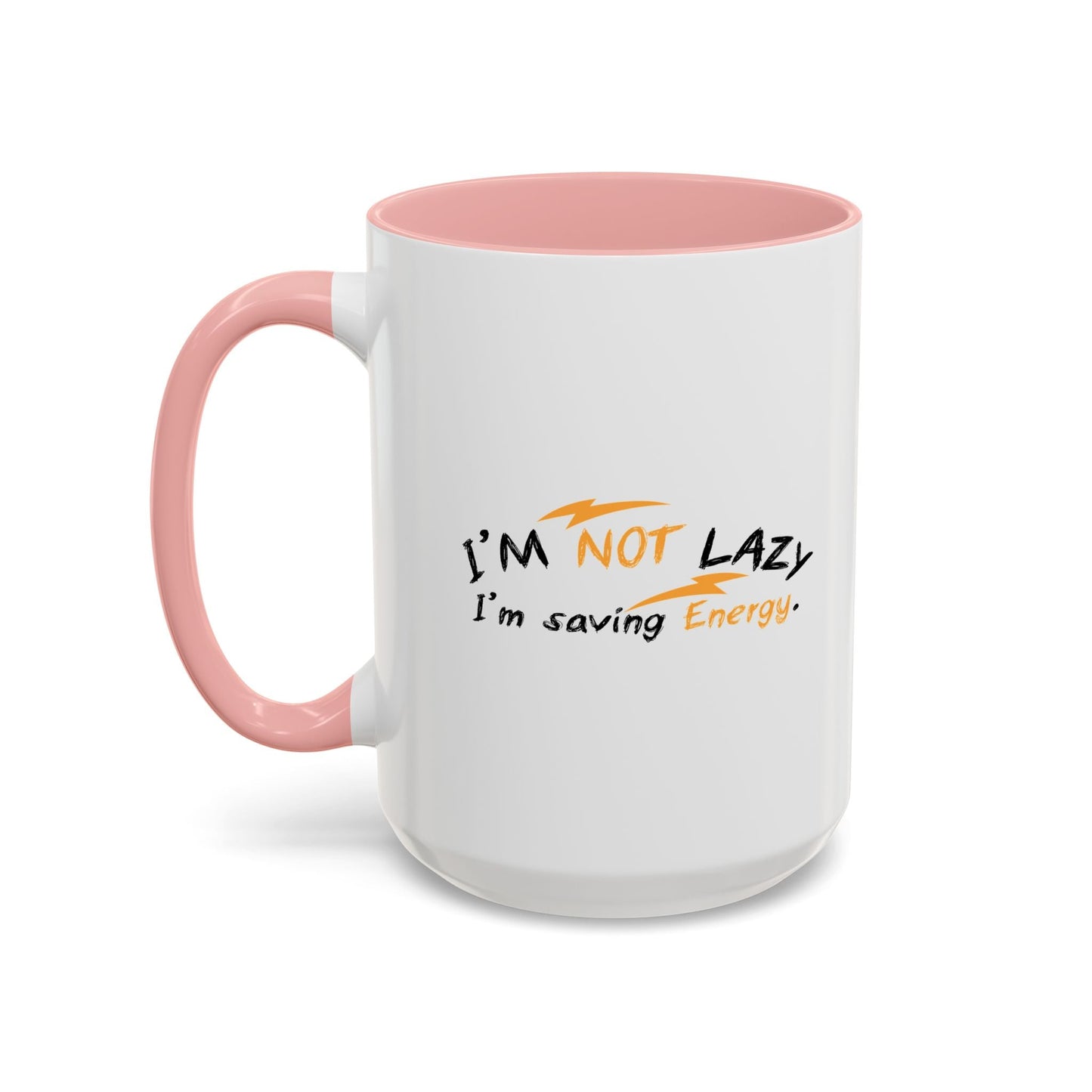 I'M NOT LAZY, I'M SAVING ENERGY Accent BiColor Funny Sarcastic Mug