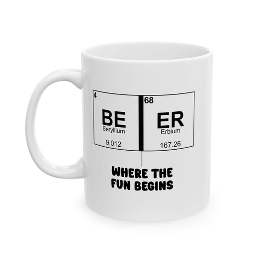 BE ER WHERE THE FUN BEGINS FUNNY SARCASTIC MUG