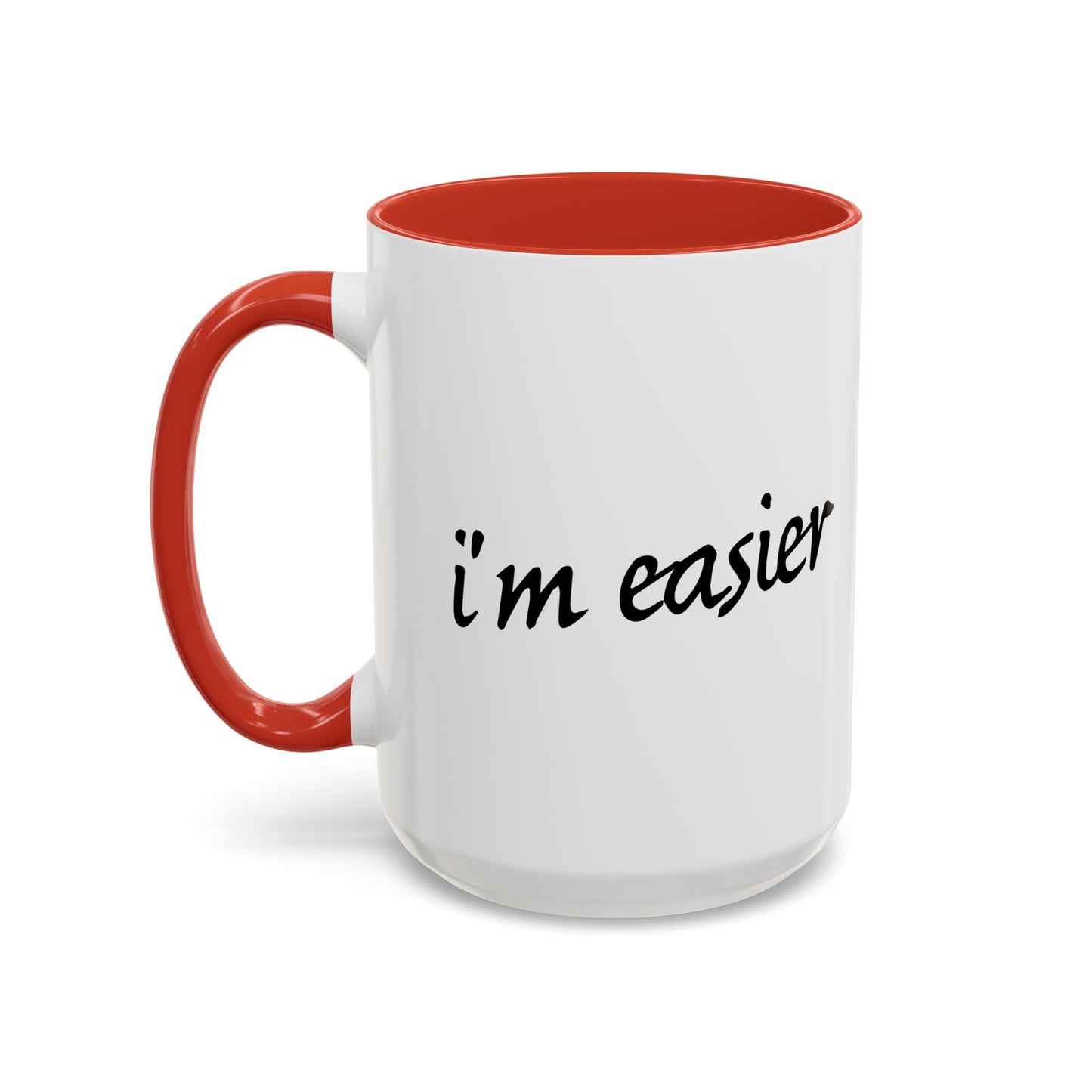 I'M EASIER Accent BiColor Funny Sarcastic Mug