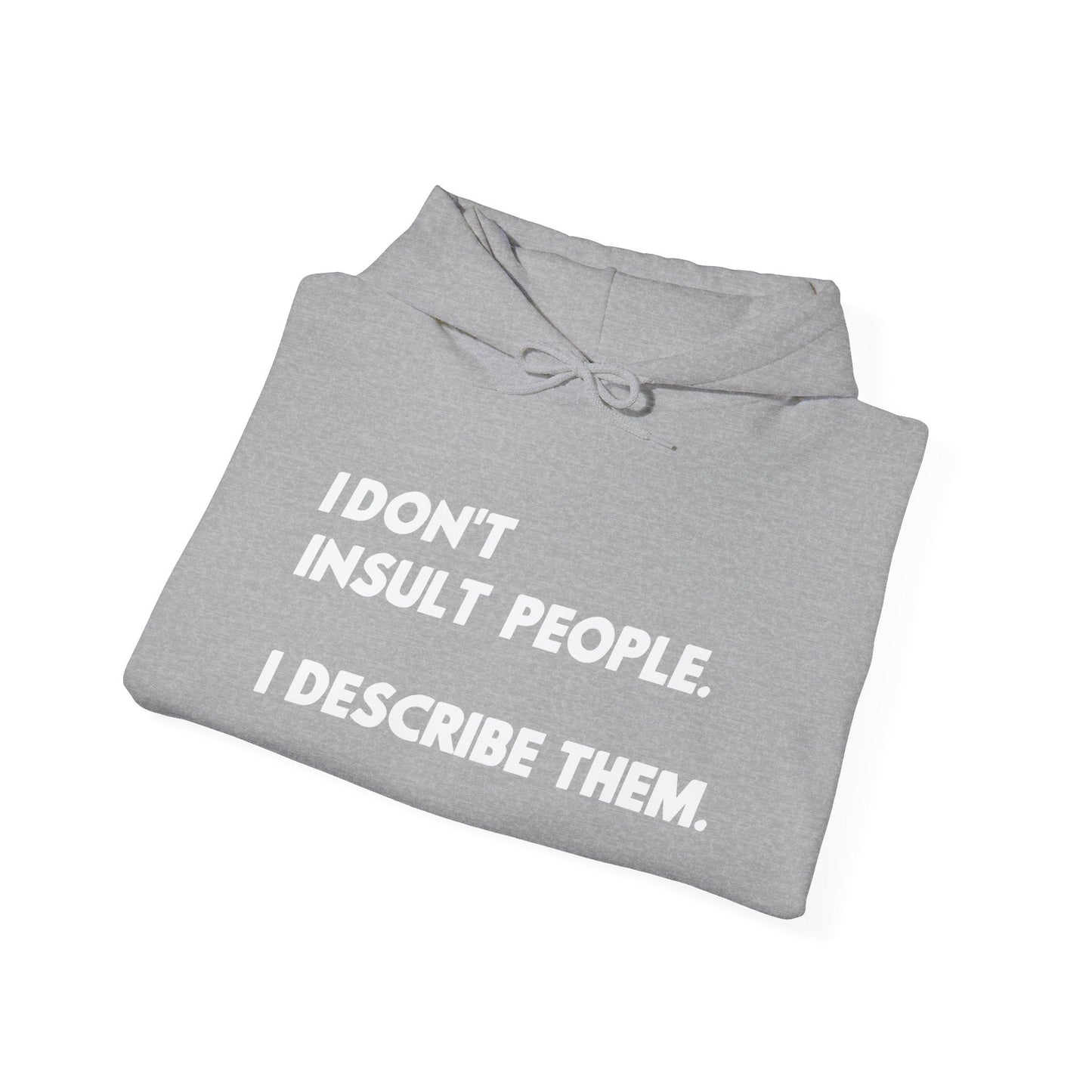 I DON'T INSULT PEOPLE - Premium Unisex Funny Sarcastic Black Hoodie Sweatshirt