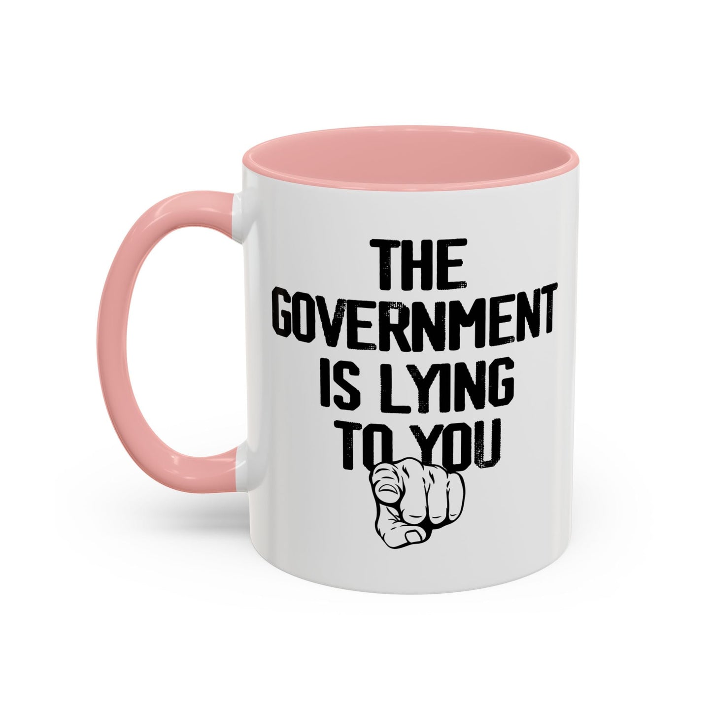 THE GOVERNMENT IS LYING TO YOU Accent BiColor Funny Sarcastic Mug