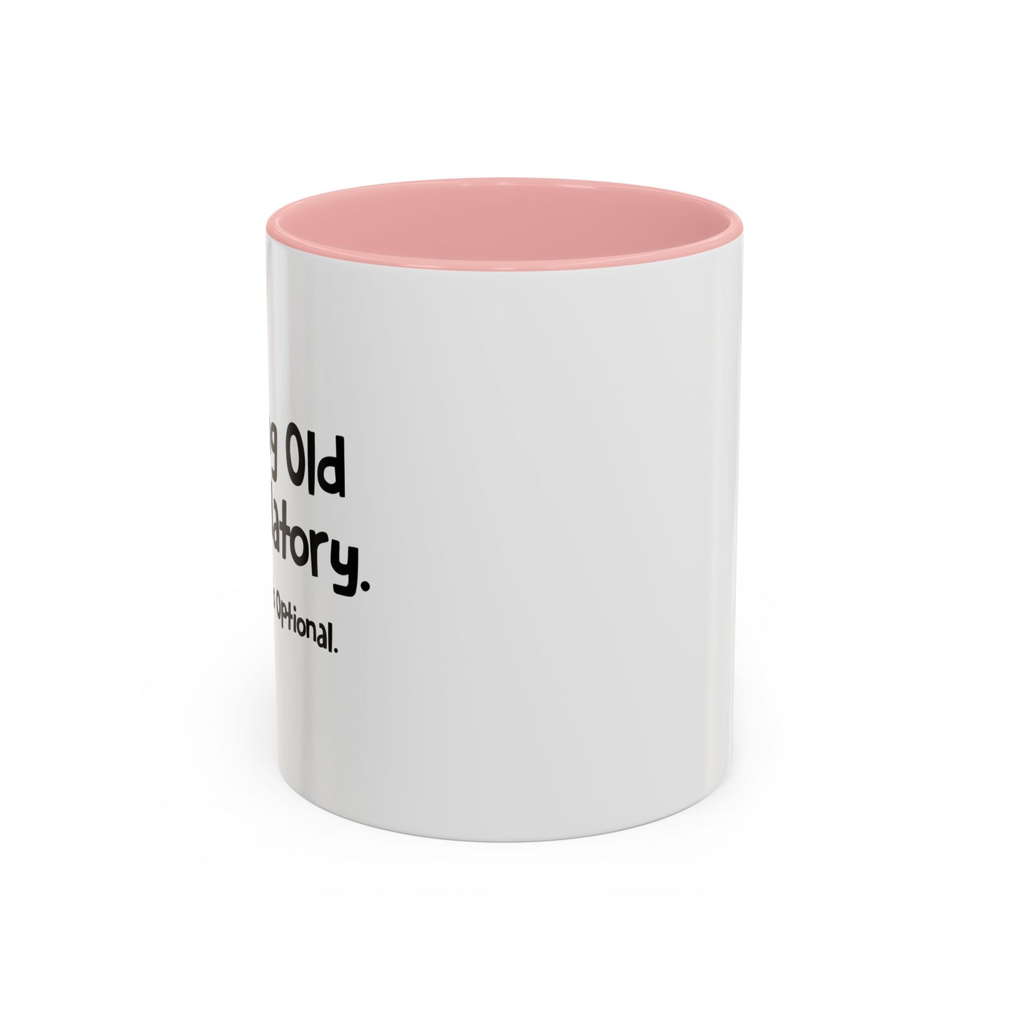 GROWING OLD IS MANDATORY Accent BiColor Funny Sarcastic Mug