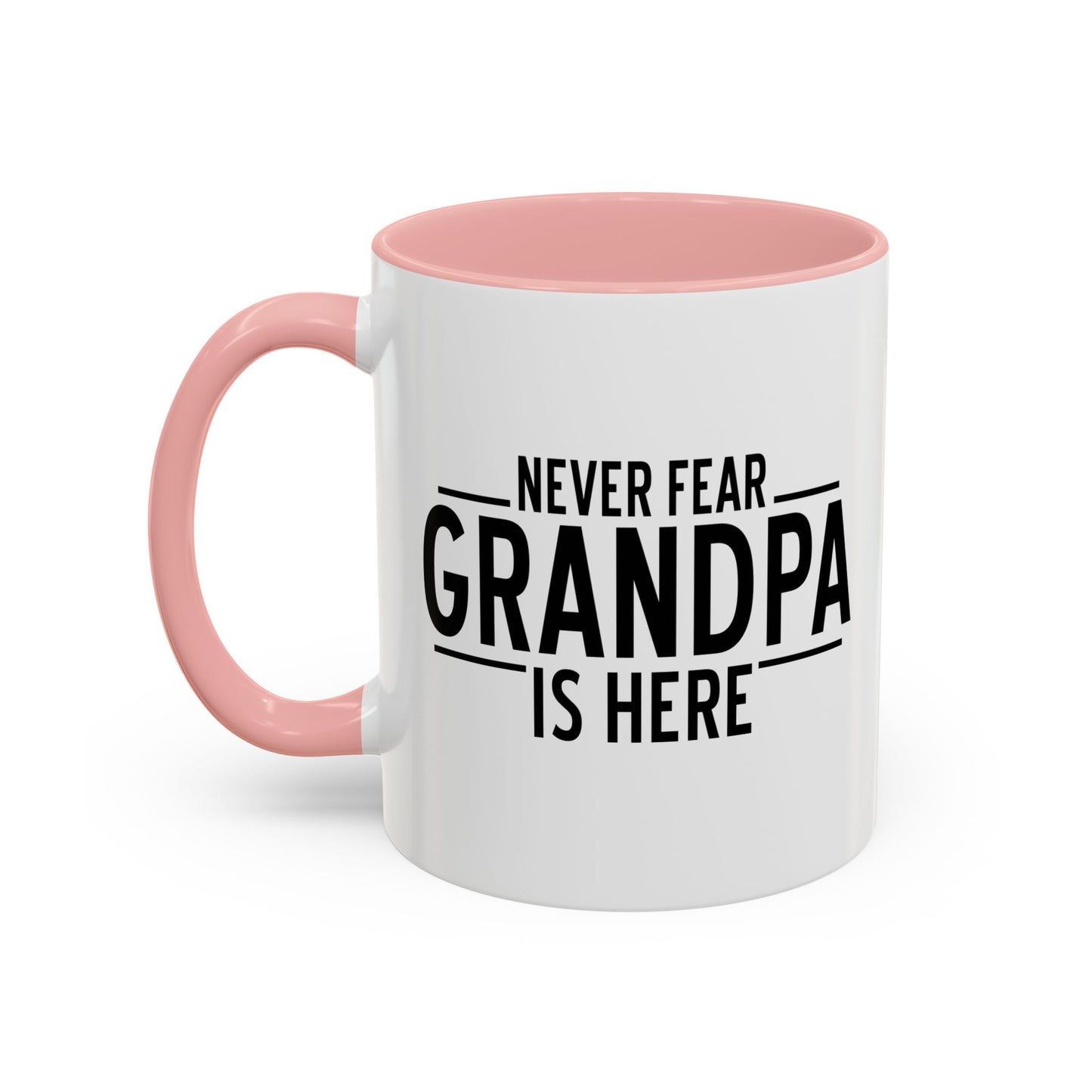 NEVER FEAR GRANPA IS HERE Accent BiColor Funny Sarcastic Mug