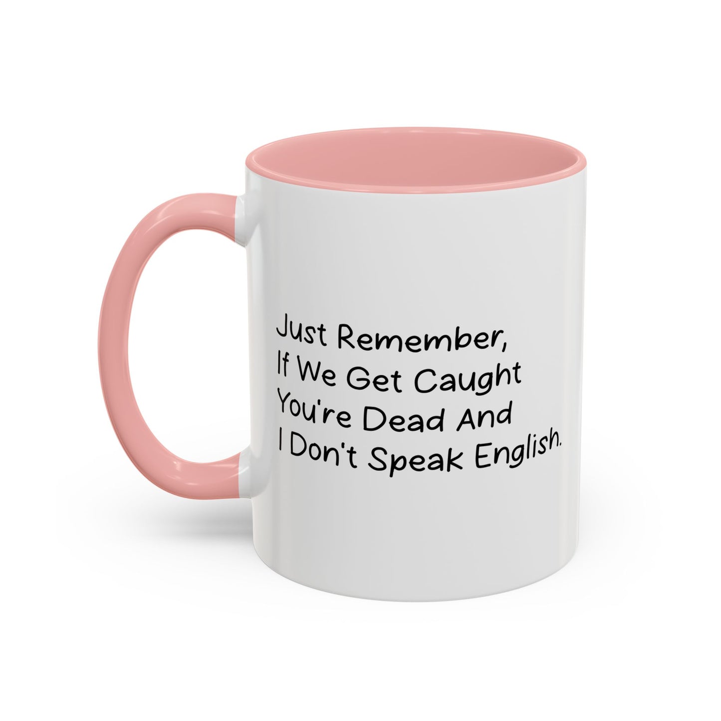 JUST REMEMBER YOU'RE DEAF AND I DON'T SPEAK ENGLISH Accent BiColor Funny Sarcastic Mug