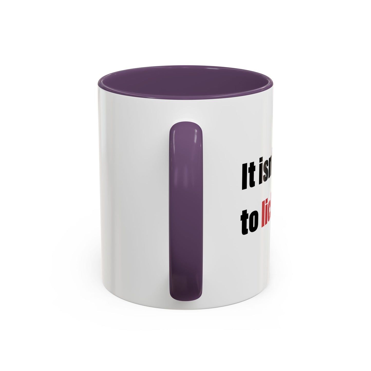 IT ISN'T GOING TO LICK ITSELF Accent BiColor Funny Sarcastic Mug