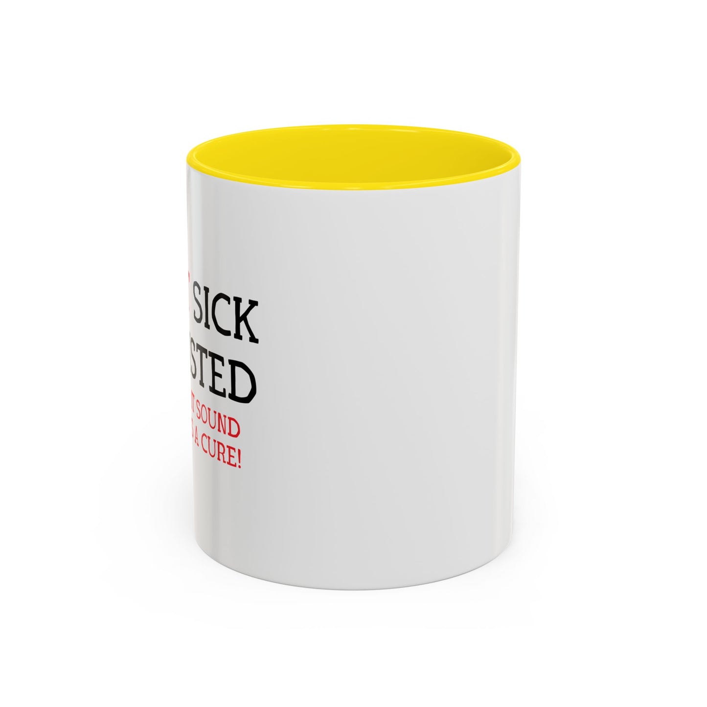 I'M NOT SICK Accent BiColor Funny Sarcastic Mug