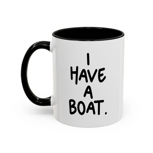 I HAVE A BOAT Accent BiColor Funny Sarcastic Mug