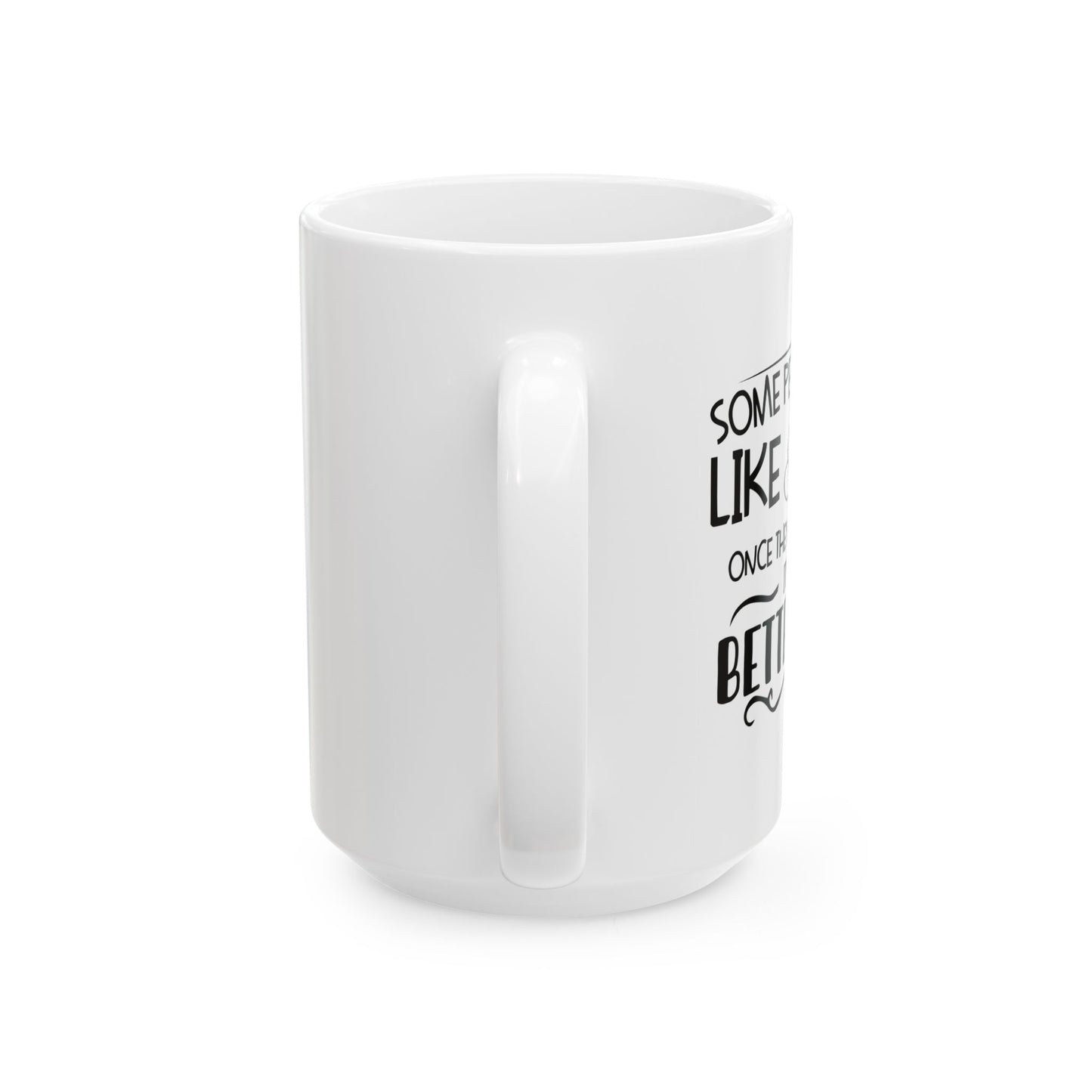 SOME PEOPLE ARE LIKE CLOUDS FUNNY SARCASTIC WHITE MUG