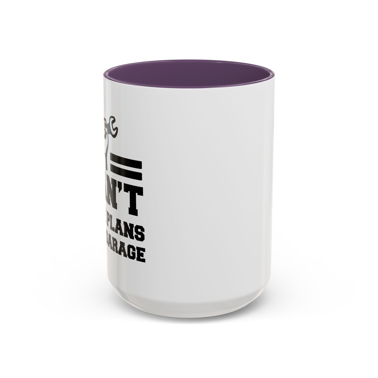 I CAN'T HAVE PLANS IN THE GARAGE Accent BiColor Funny Sarcastic Mug