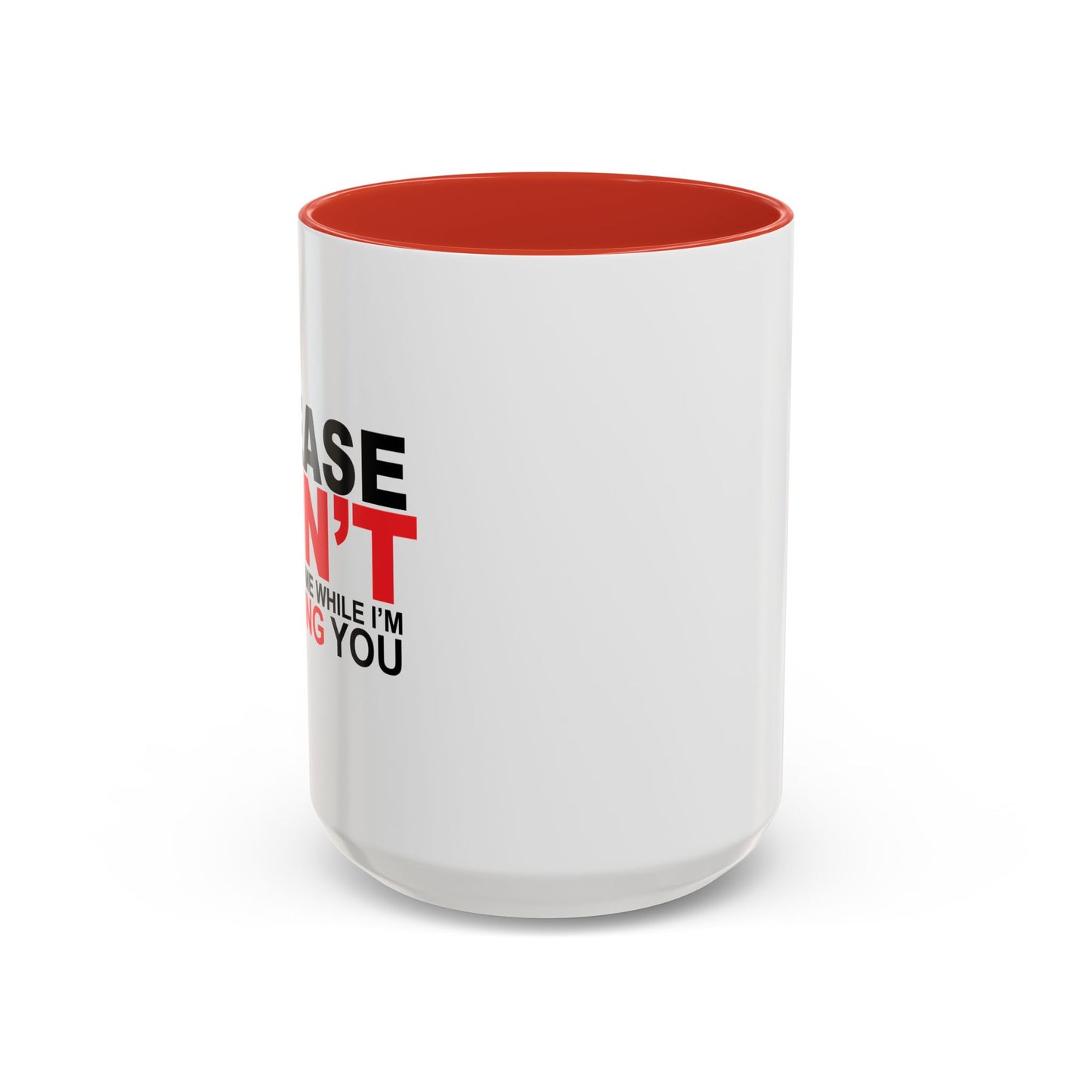 PLEASE DON'T INTERRUPT ME Accent BiColor Funny Sarcastic Mug