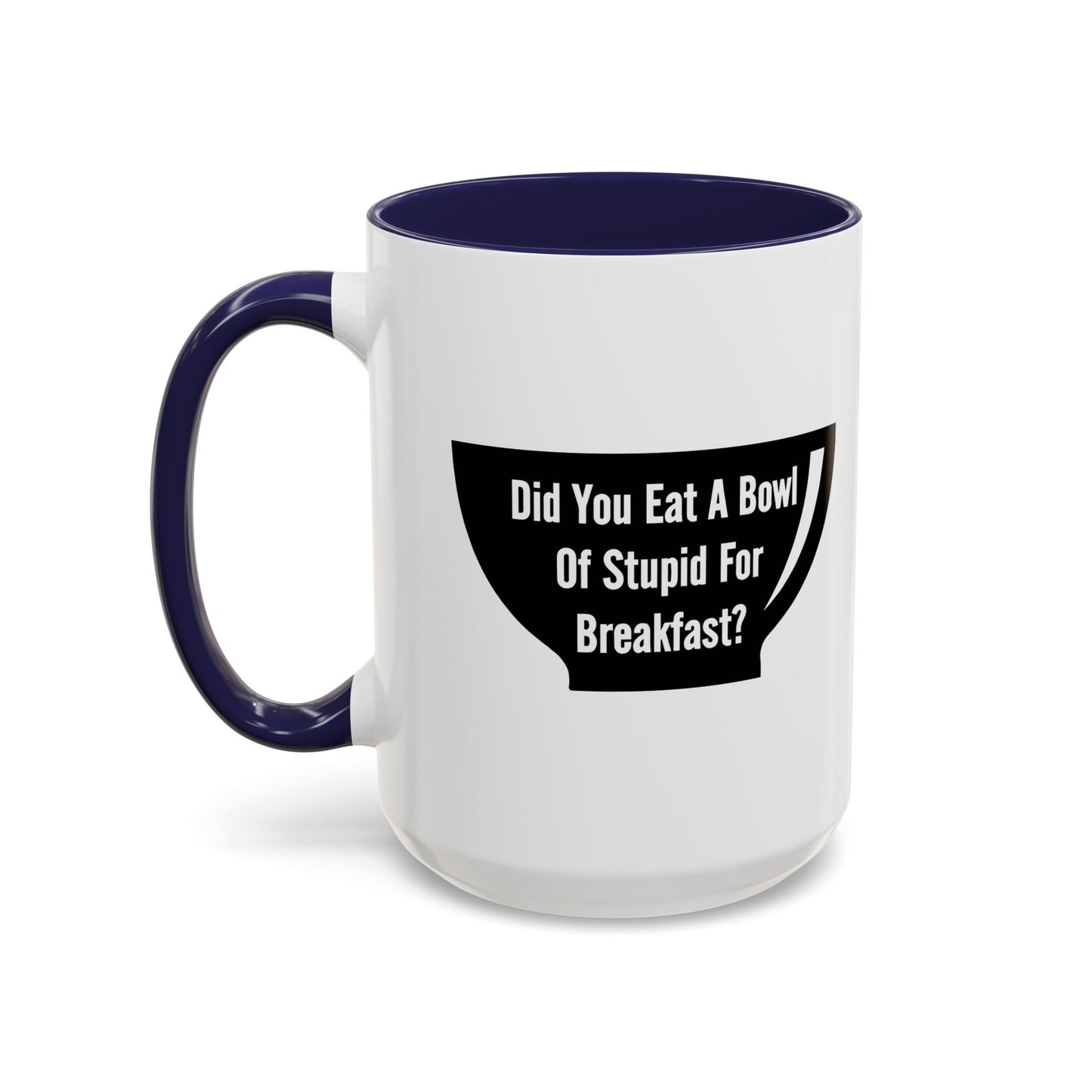 A BOWL OF STUPID Accent BiColor Funny Sarcastic Mug