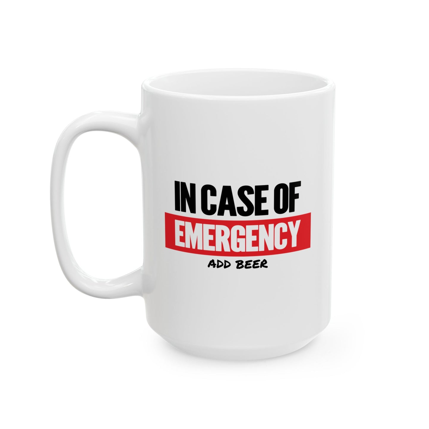 IN CASE OF EMERGENCY FUNNY SARCASTIC WHITE MUG