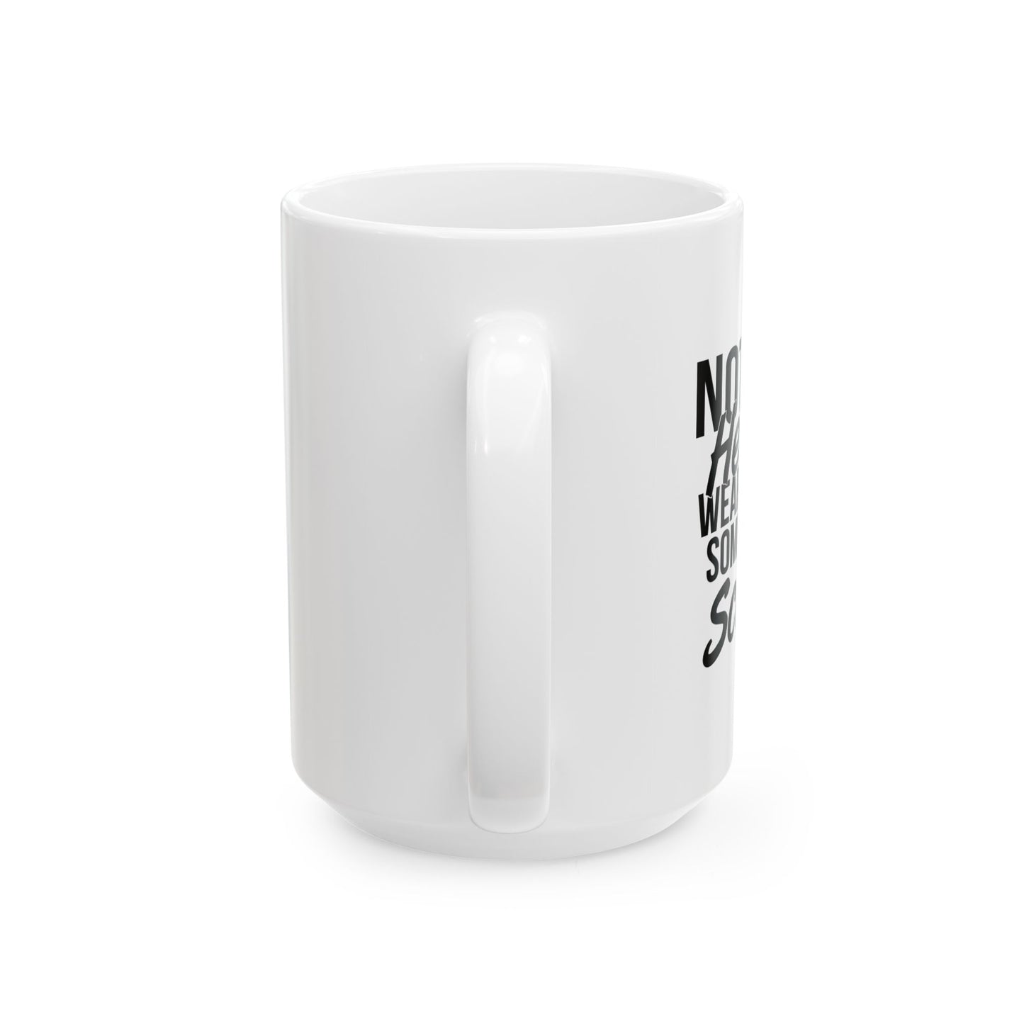 NOT ALL HEROES WEAR CAPES FUNNY SARCASTIC WHITE MUG