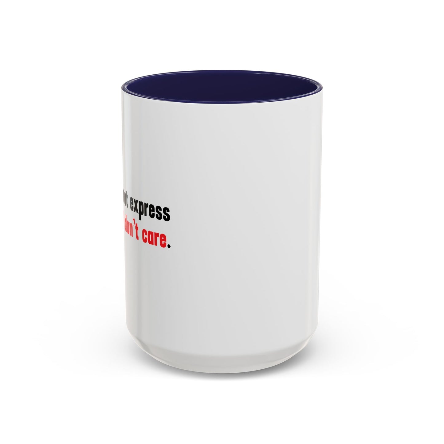 Words Cannot Express How Much I Don’t Care. Accent BiColor Funny Sarcastic Mug