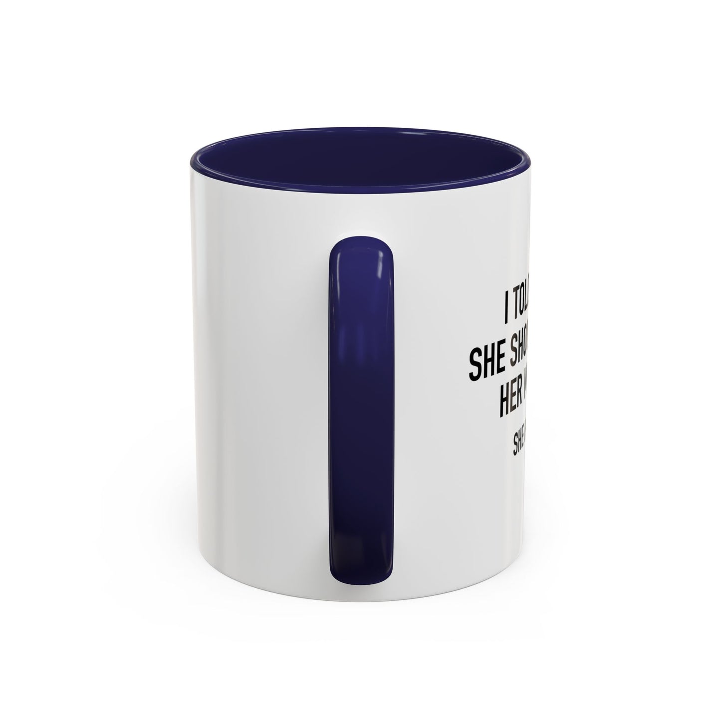 SHE HUGGED ME Accent BiColor Funny Sarcastic Mug