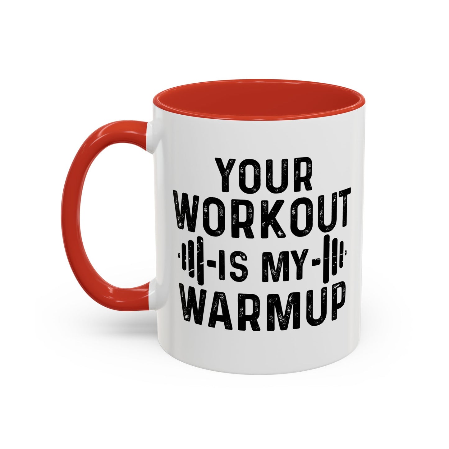 YOUR WORKOUT IS MY WARMUP Accent BiColor Funny Sarcastic Mug