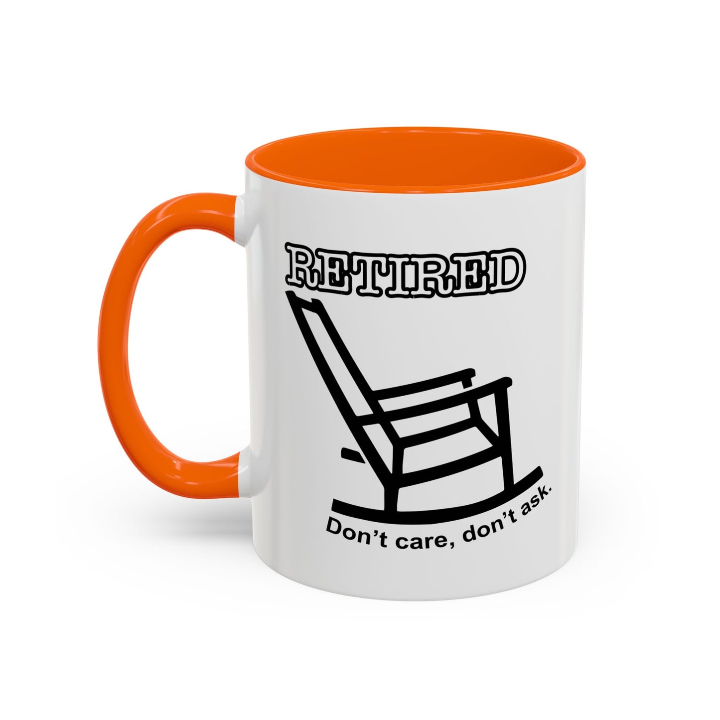 RETIRED, DON'T CARE, DON'T ASK  Accent BiColor Funny Sarcastic Mug