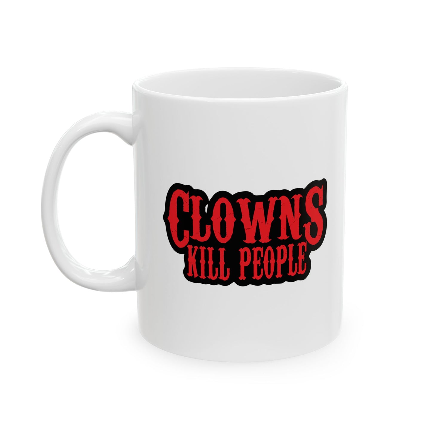 CLOWNS KILL PEOPLE Funny Sarcastic Mug