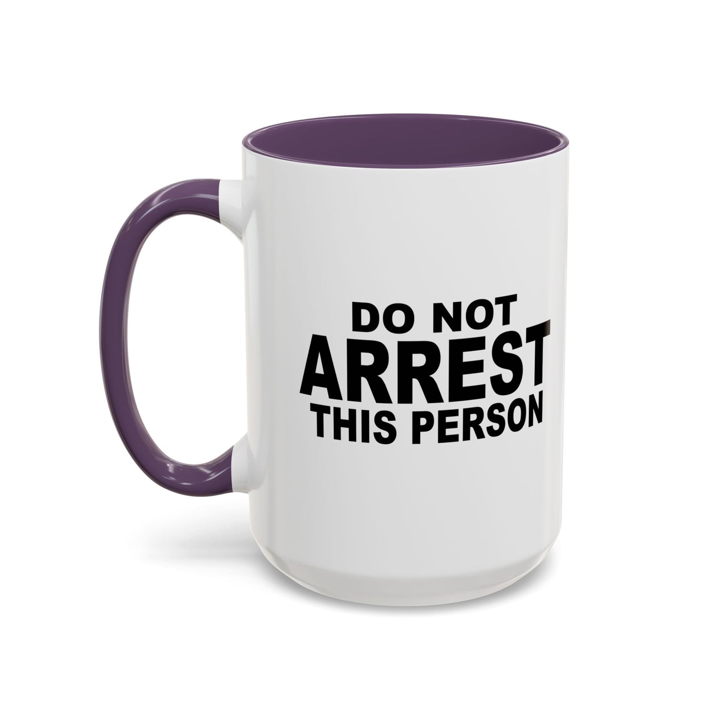 DO NOT ARREST THIS PERSON Accent BiColor Funny Sarcastic Mug