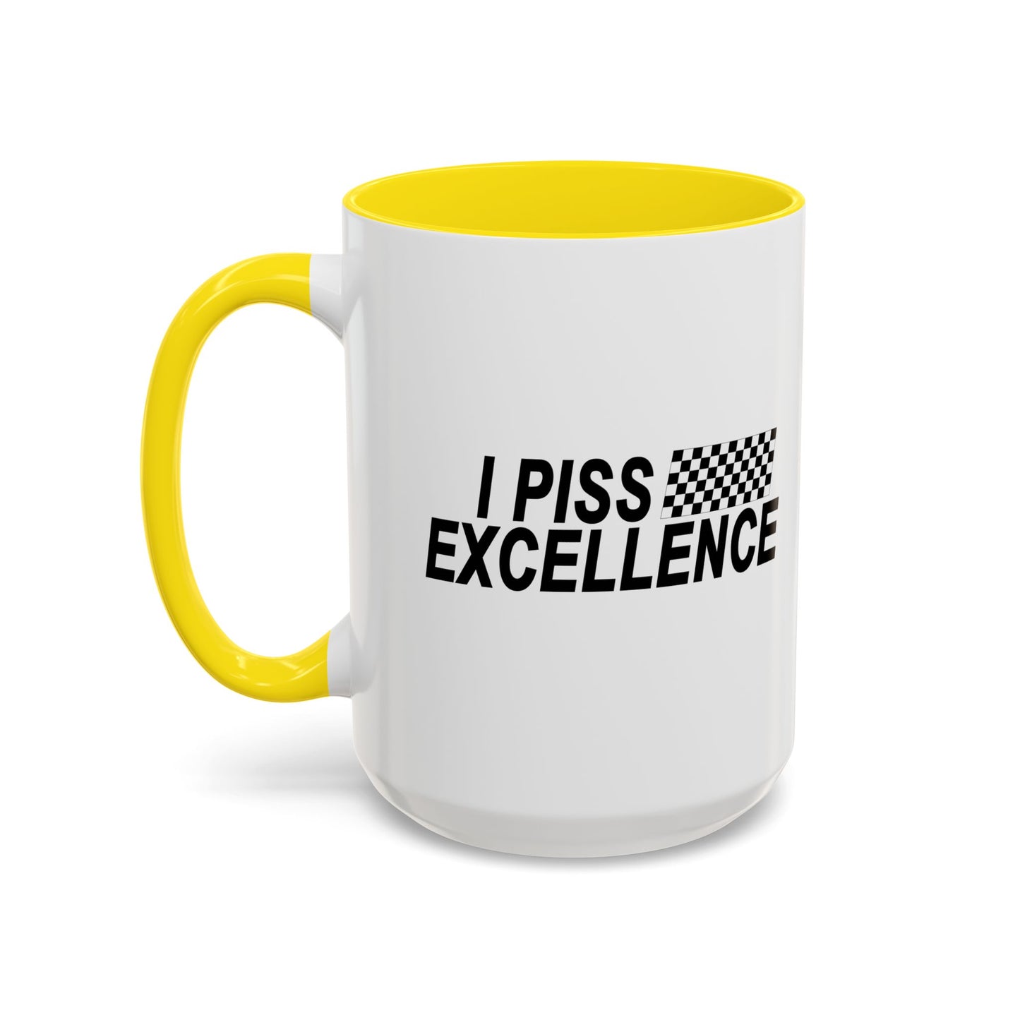 I PISS EXCELLENCE Accent BiColor Funny Sarcastic Mug