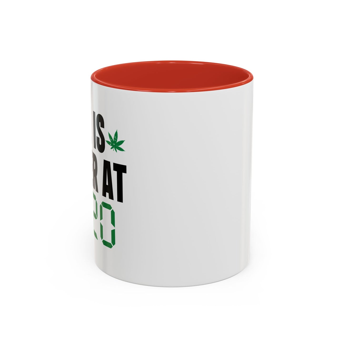 LIFE IS BETTER AT 4-20 Accent BiColor Funny Sarcastic Mug