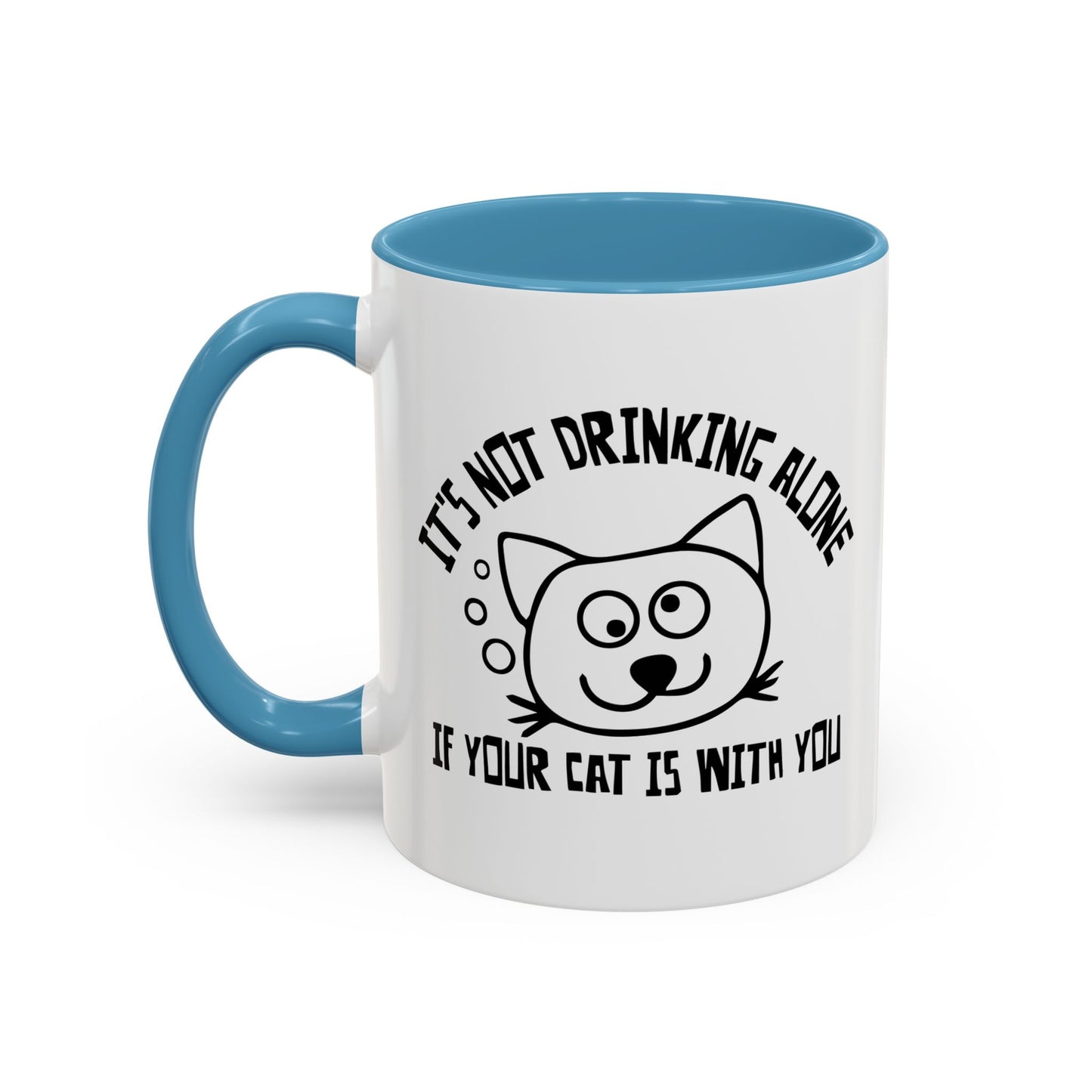 IT'S NOT DRINKING ALONE IF... Accent BiColor Funny Sarcastic Mug