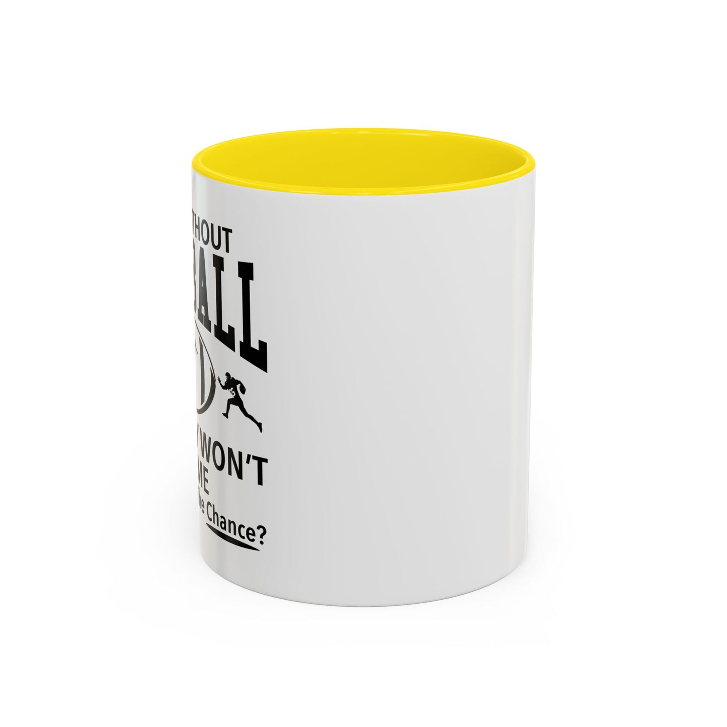 A DAY WITHOUT FOOTBALL Accent BiColor Funny Sarcastic Mug