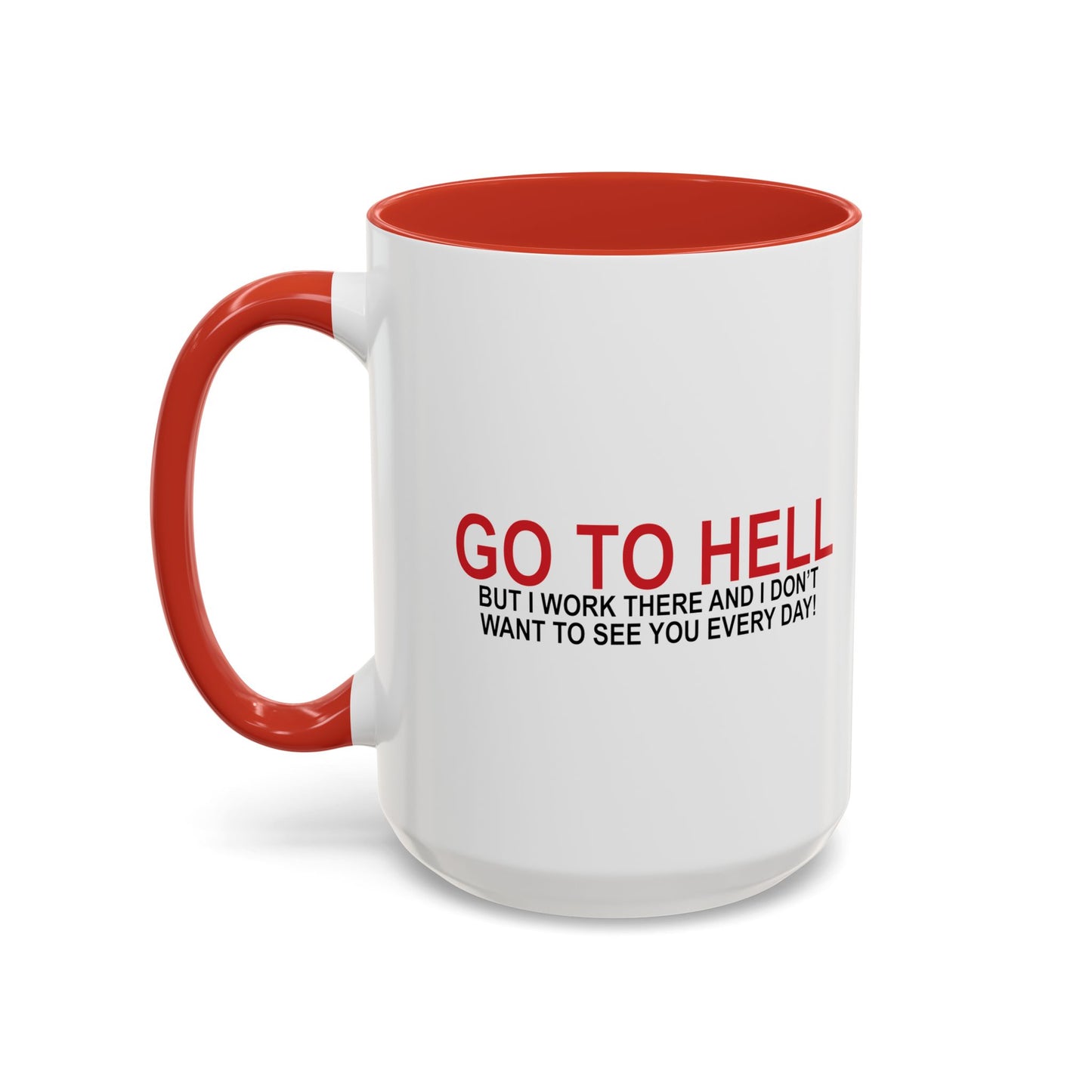 I'D TELL YOU TO GO TO HELL Accent BiColor Funny Sarcastic Mug