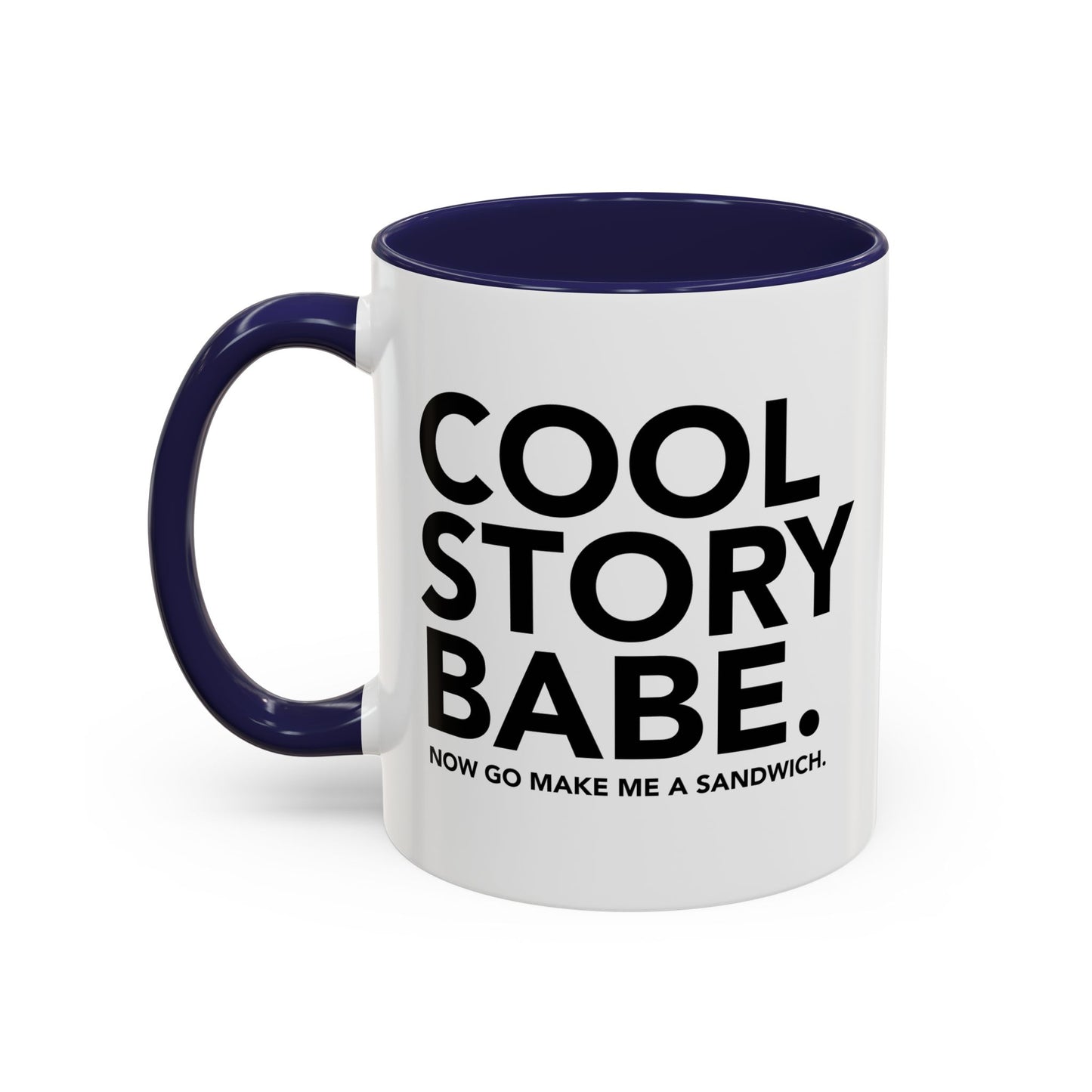 COOL STORY BABE. Accent BiColor Funny Sarcastic Mug