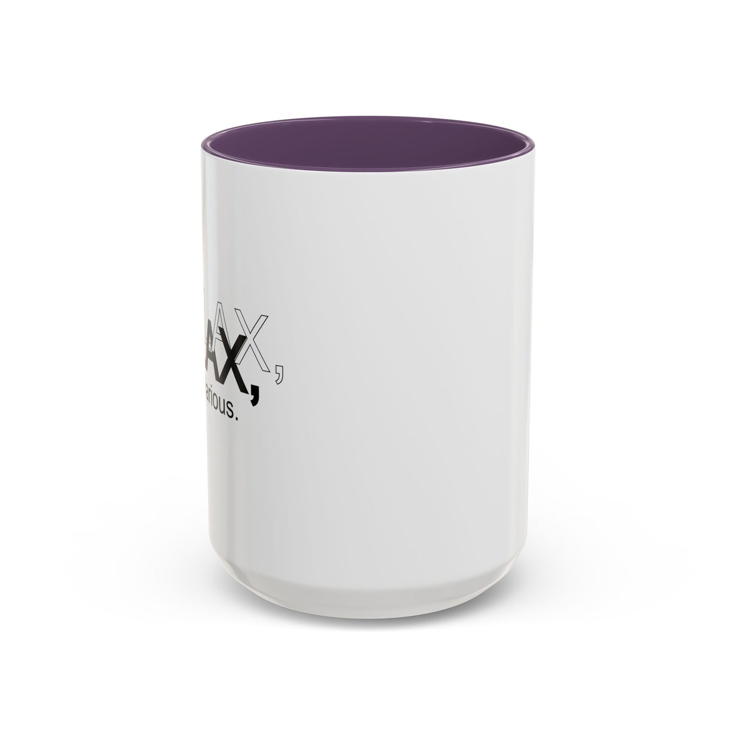 RELAX I'M HILARIOUS Accent BiColor Funny Sarcastic Mug