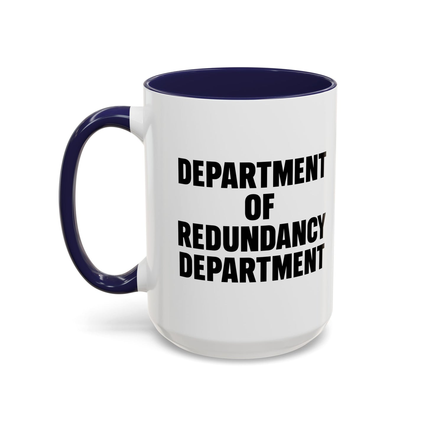 DEPARTMENT OF REDUNDANCY DEPARTMENT Accent BiColor Funny Sarcastic Mug