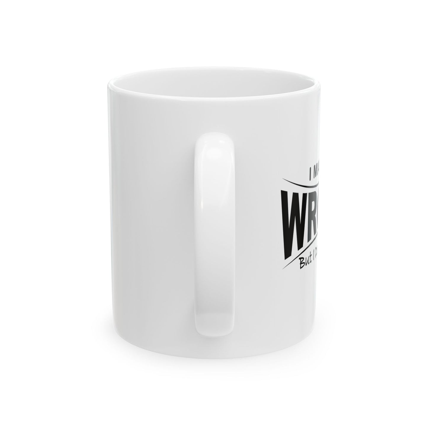 I MAY BE WRONG BUT I DOUBT IT Funny Sarcastic White Mug