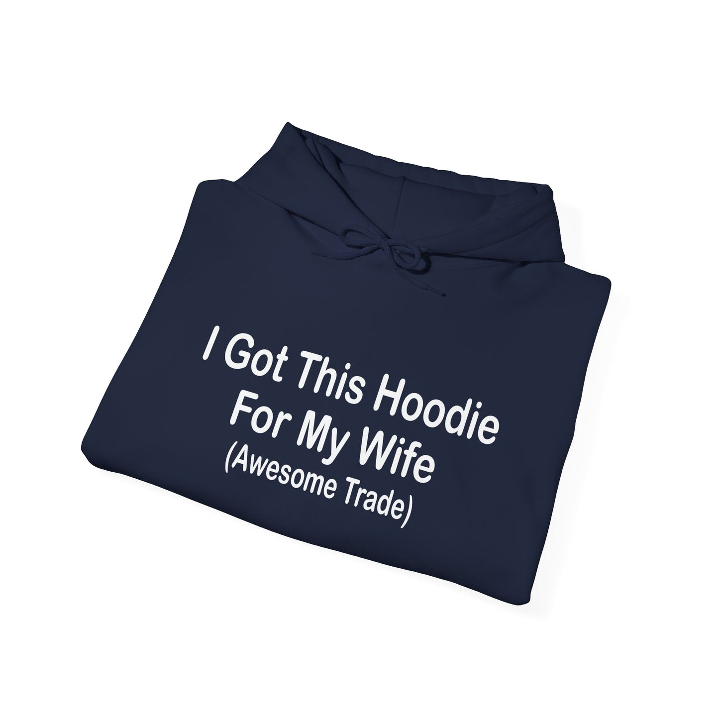 I GOT THIS HOODIE FOR MY WIFE - Premium Unisex Funny Sarcastic Black Hoodie Sweatshirt