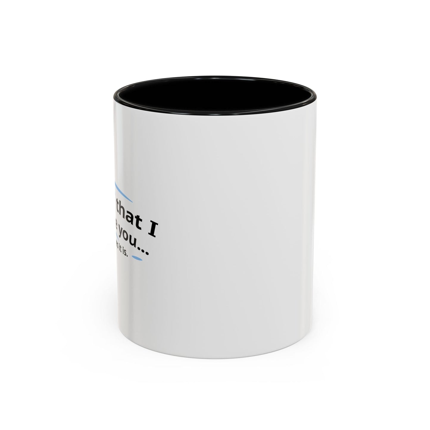 ITS NOT LIKE I DON'T LIKE YOU Accent BiColor Funny Sarcastic Mug