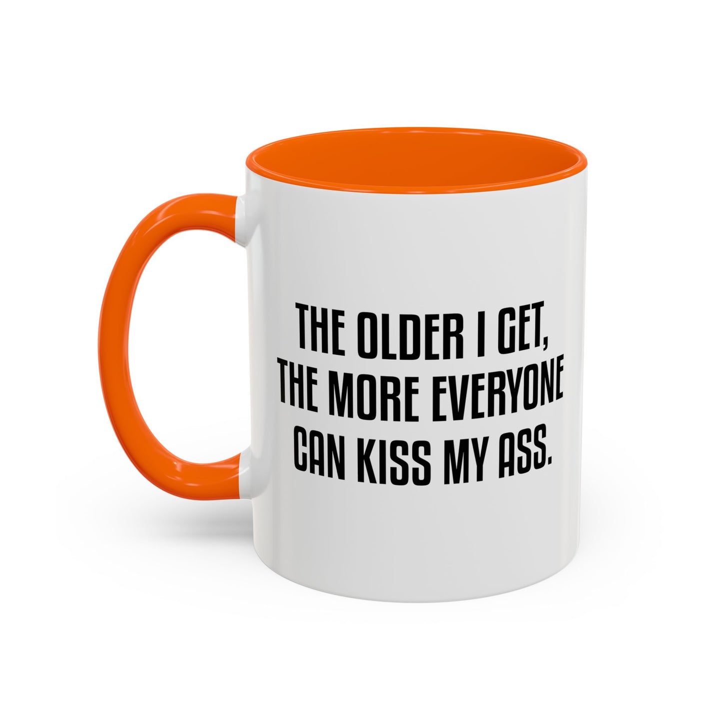 THE OLDER I GET Accent BiColor Funny Sarcastic Mug