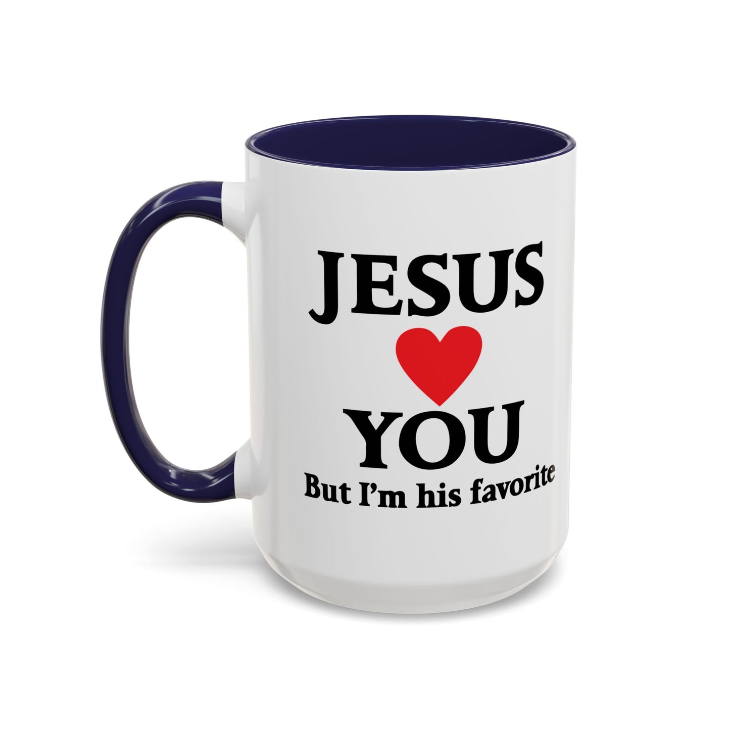 JESUS LOVES YOU. BUT I'M HIS FAVORITE Accent BiColor Funny Sarcastic Mug