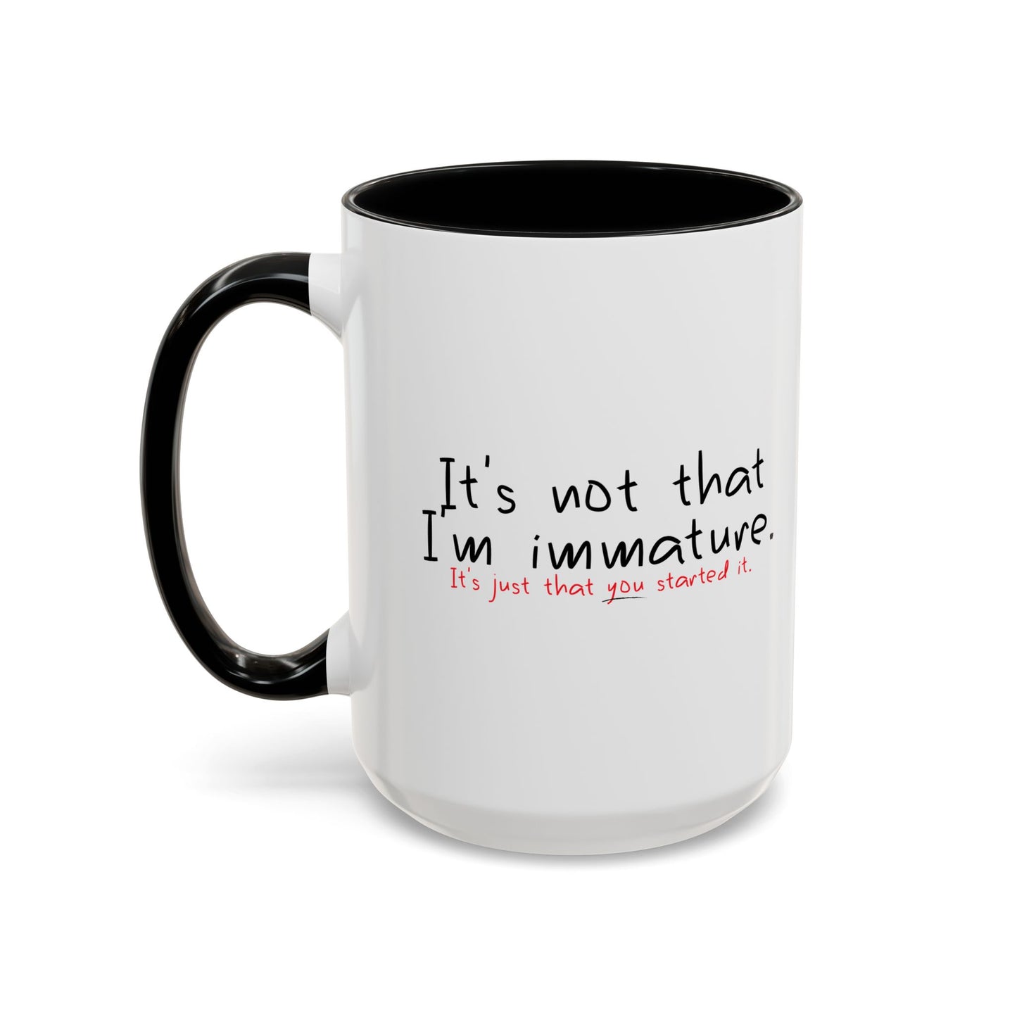 YOU STARTED IT Accent BiColor Funny Sarcastic Mug