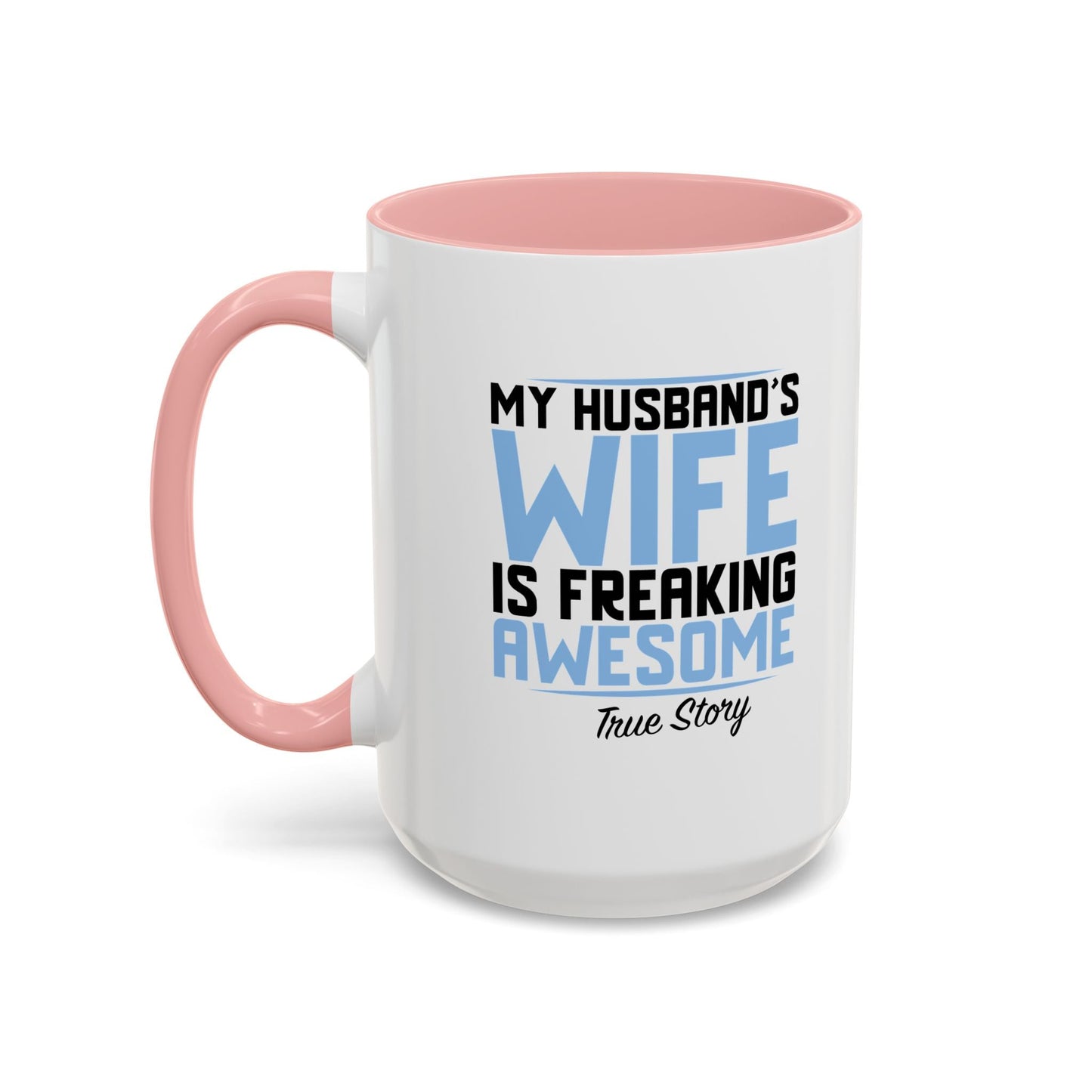 MY HUSBAND'S WIFE IS FREAKING AWESOME Accent BiColor Funny Sarcastic Mug