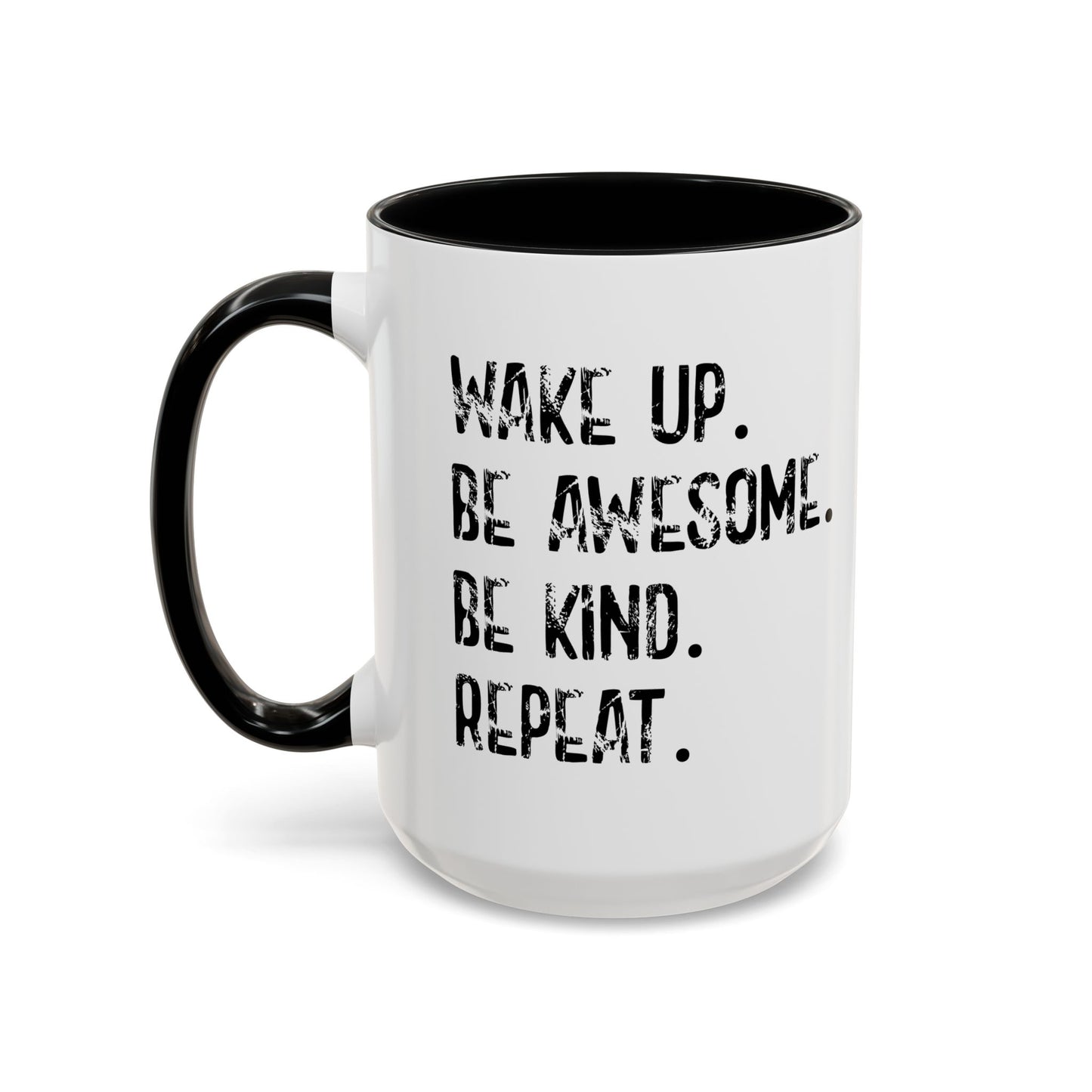 WAKE UP. BE AWESOME. BE KIND. REPEAT. Accent BiColor Funny Sarcastic Mug