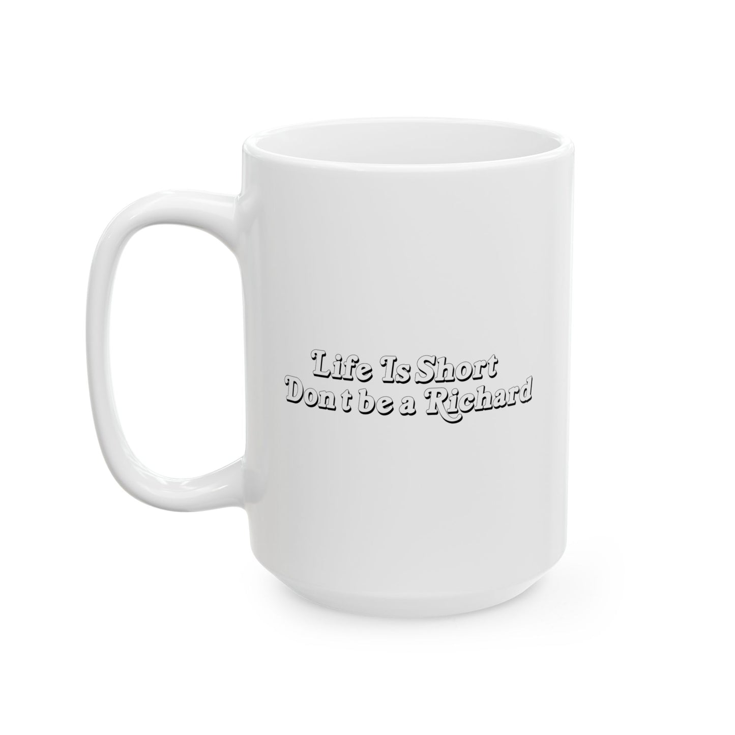 LIFE IS SHORT FUNNY SCARCASTIC MUG