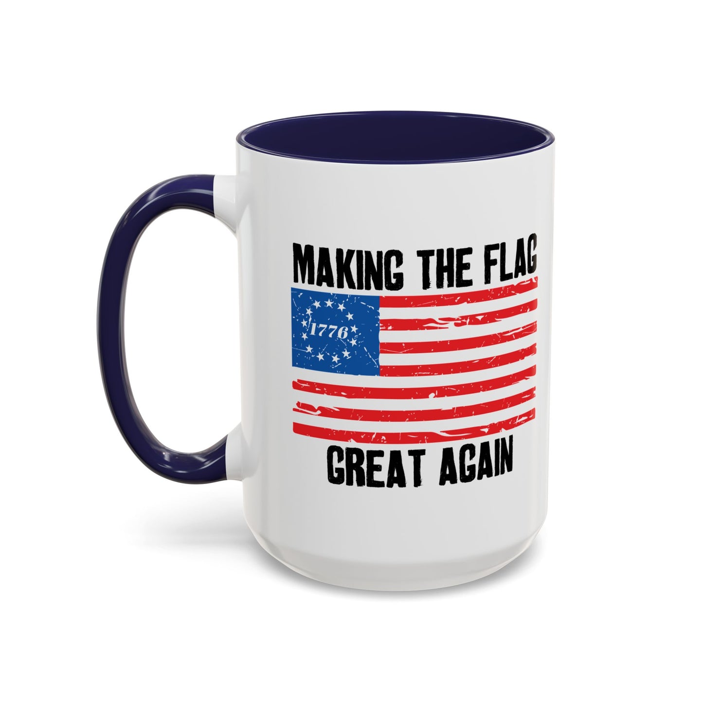 MAKING THE BETSY ROSE FLAG GREAT AGAIN Accent BiColor Funny Sarcastic Mug