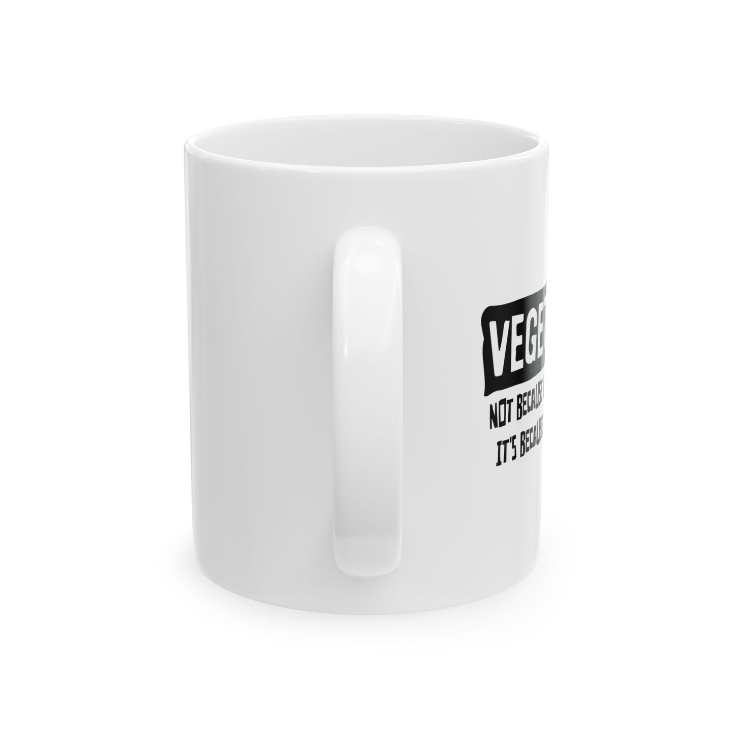 NOT BECAUSE I LOVE ANIMALS FUNNY SARCASTIC WHITE MUG